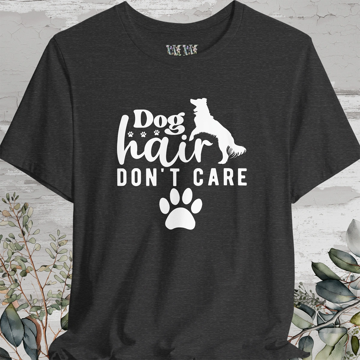 Dog Hair, Don't Care!, Unisex T shirt