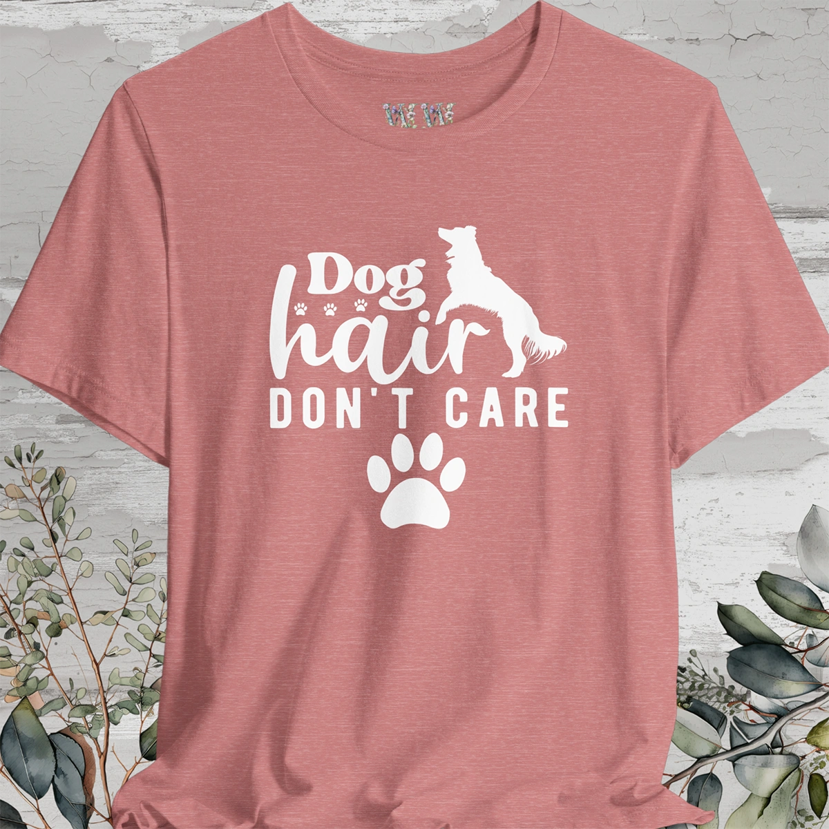 Dog Hair, Don't Care!, Unisex T shirt