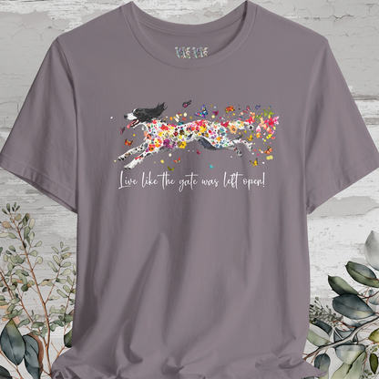 English Setter #3 "Live like the gate was left open" Unisex T shirt