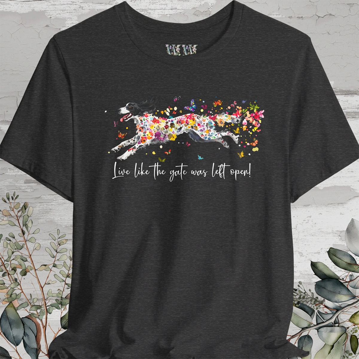English Setter #3 "Live like the gate was left open" Unisex T shirt