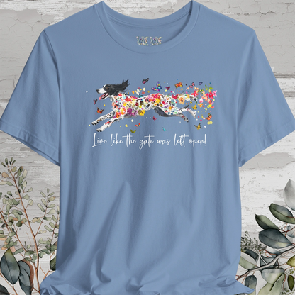 English Setter #3 "Live like the gate was left open" Unisex T shirt