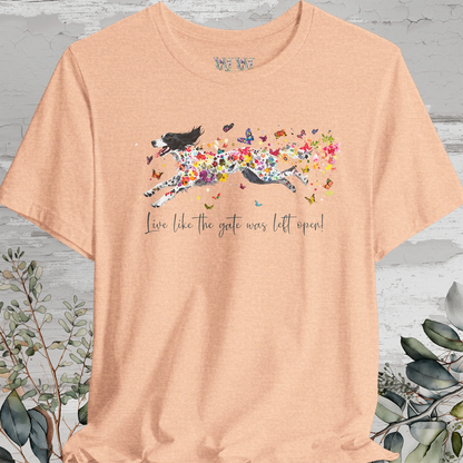 English Setter #3 "Live like the gate was left open" Unisex T shirt