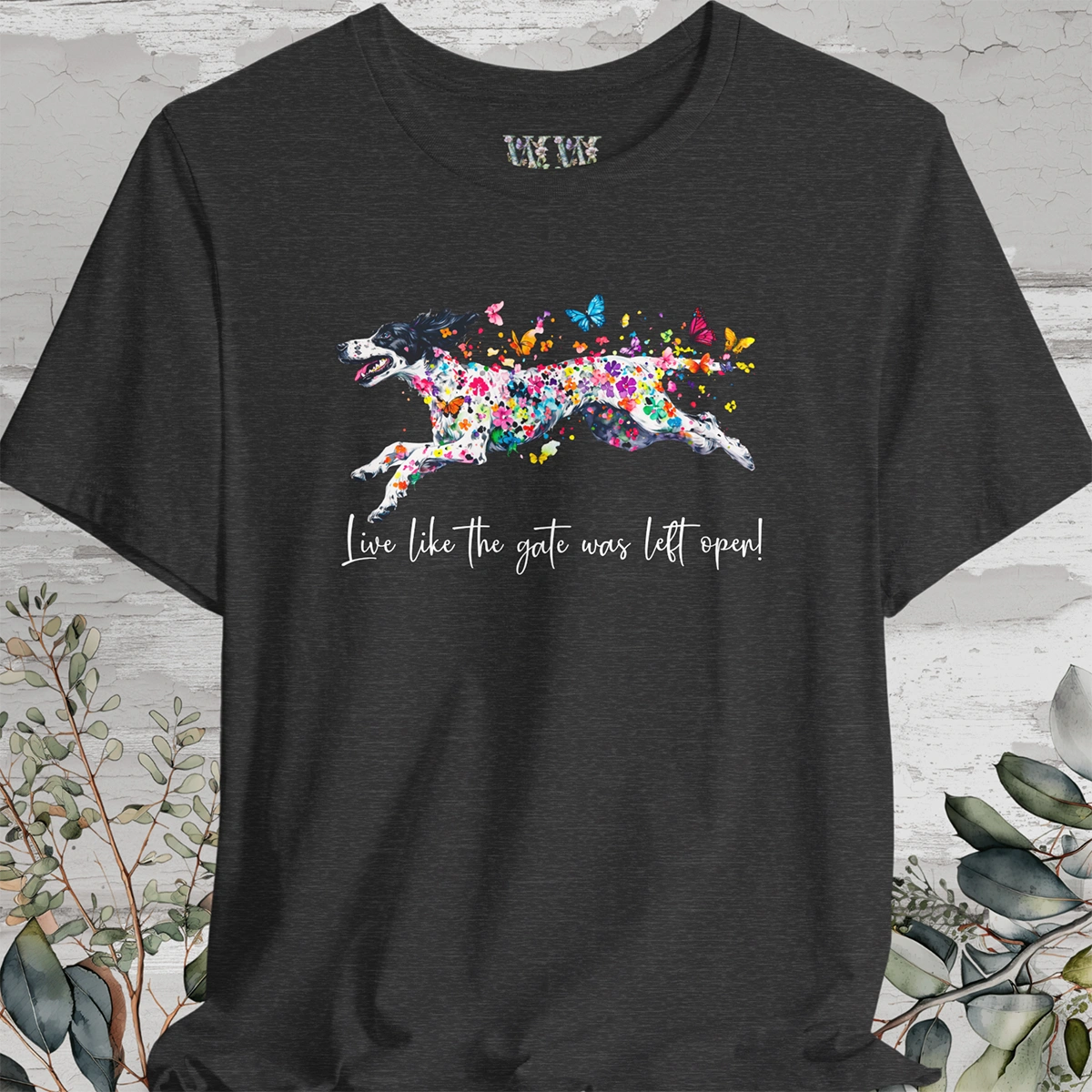 English Setter #4 "Live like the gate was left open" Unisex T shirt