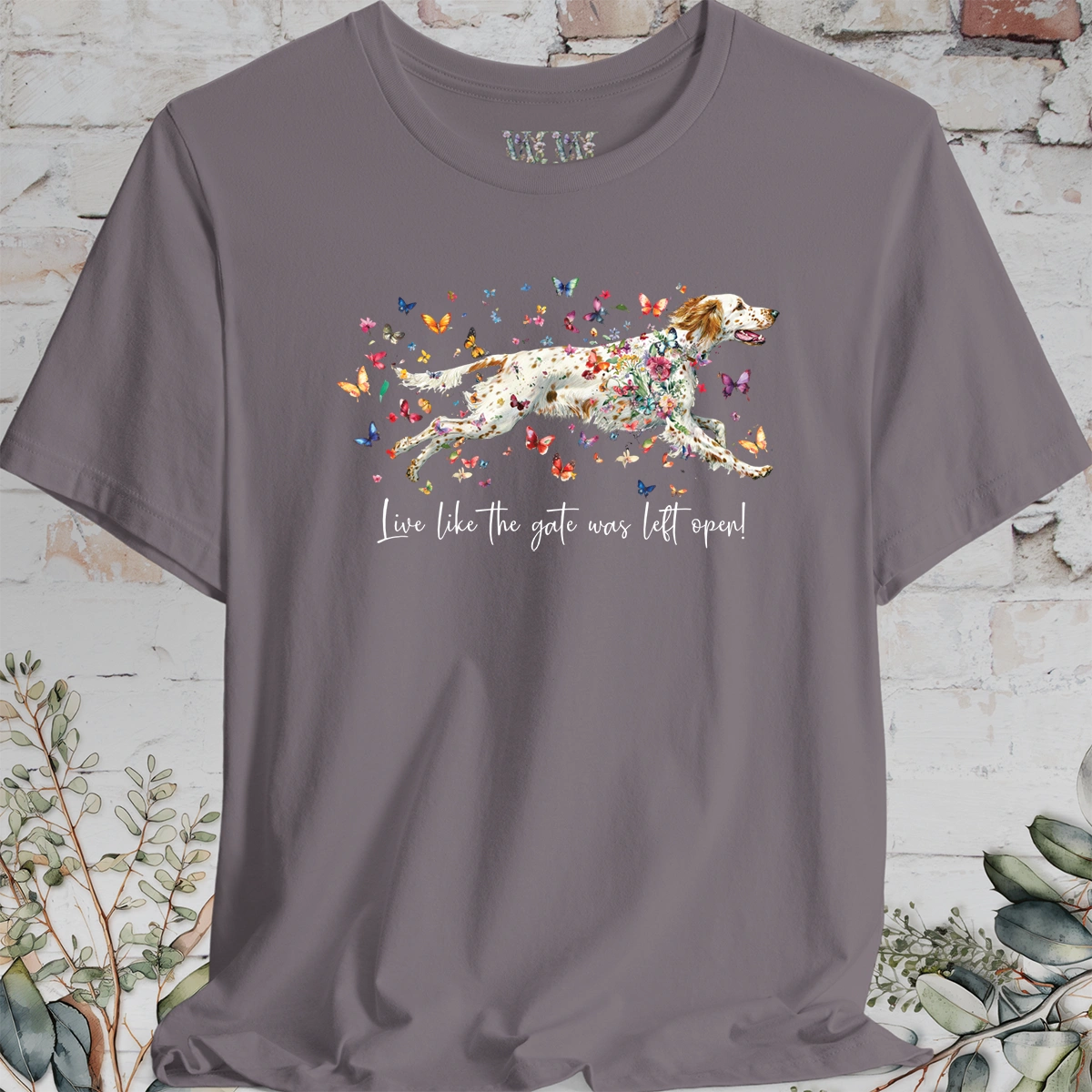 English Setter #5 'Live like the gate was left open' T shirt