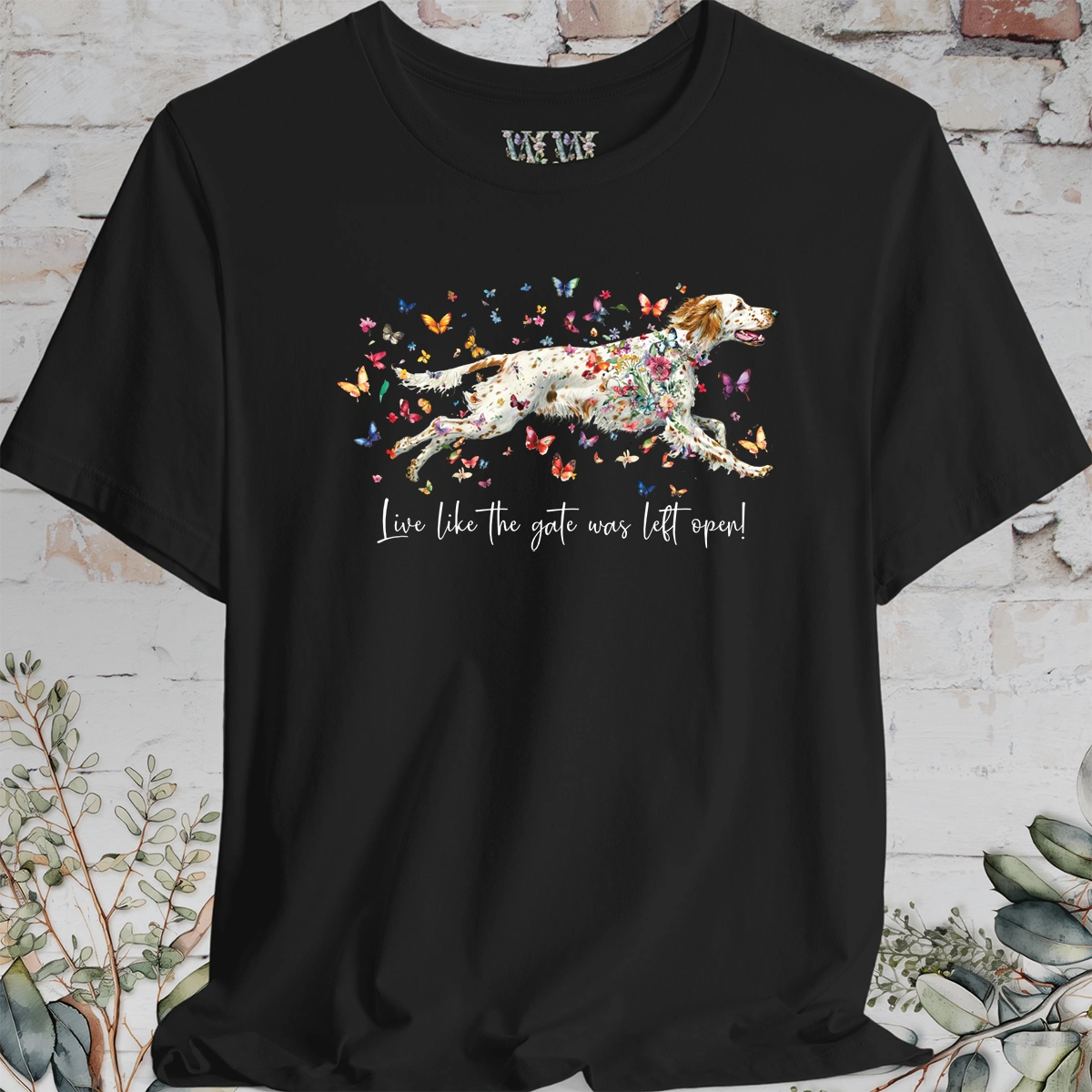 English Setter #5 'Live like the gate was left open' T shirt