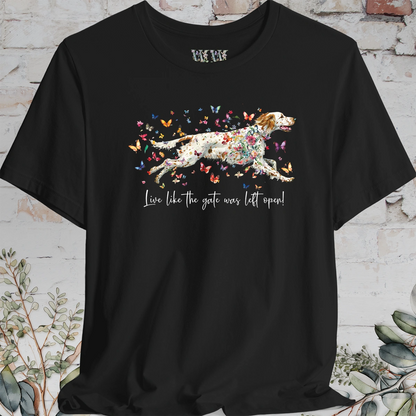 English Setter #5 'Live like the gate was left open' T shirt