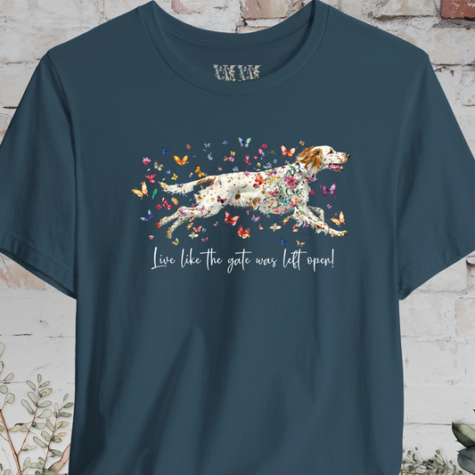 English Setter #5 'Live like the gate was left open' T shirt