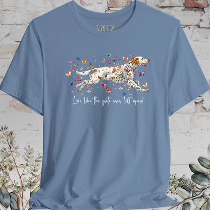 English Setter #5 'Live like the gate was left open' T shirt