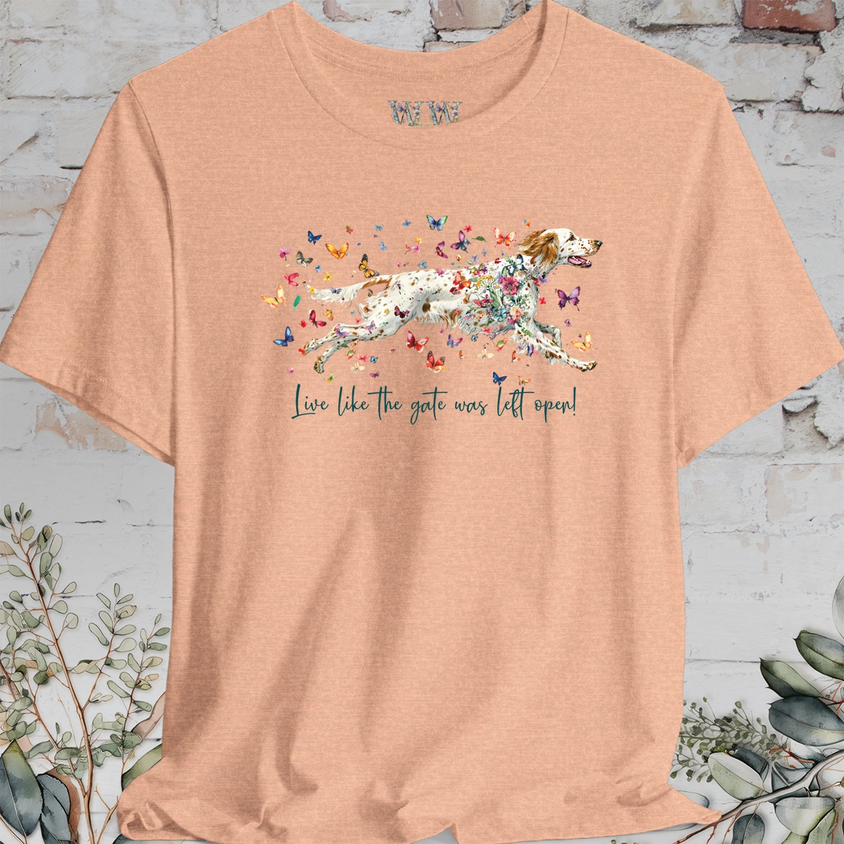 English Setter #5 'Live like the gate was left open' T shirt