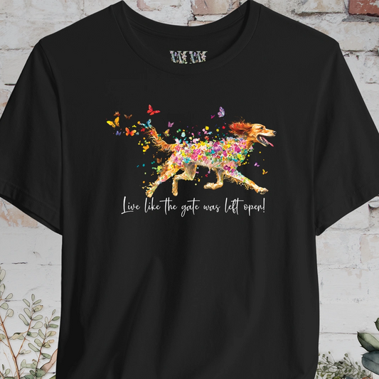English Setter #2 "Live like the gate was left open" Unisex T shirt