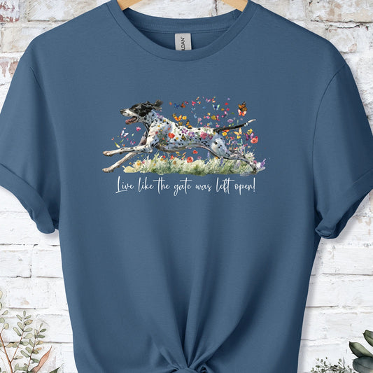 English Pointer 'Live like the gate was left open' T shirt