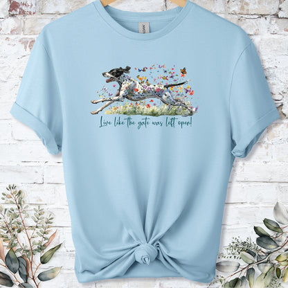 English Pointer 'Live like the gate was left open' T shirt