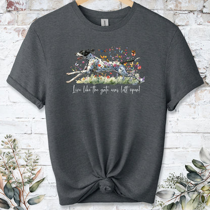 English Pointer 'Live like the gate was left open' T shirt