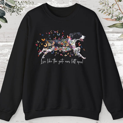 English Springer Spaniel, Live like the gate was left open, unisex Sweatshirt