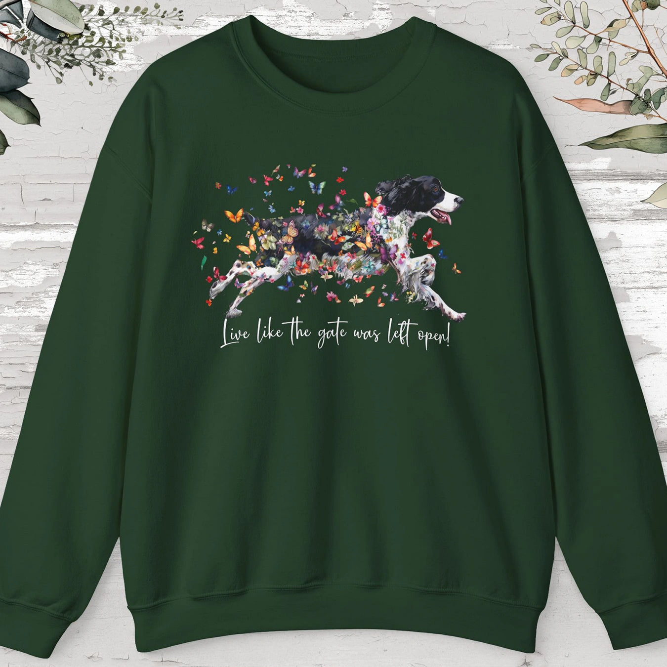 English Springer Spaniel, Live like the gate was left open, unisex Sweatshirt