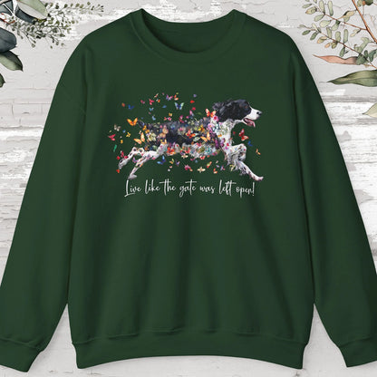 English Springer Spaniel, Live like the gate was left open, unisex Sweatshirt