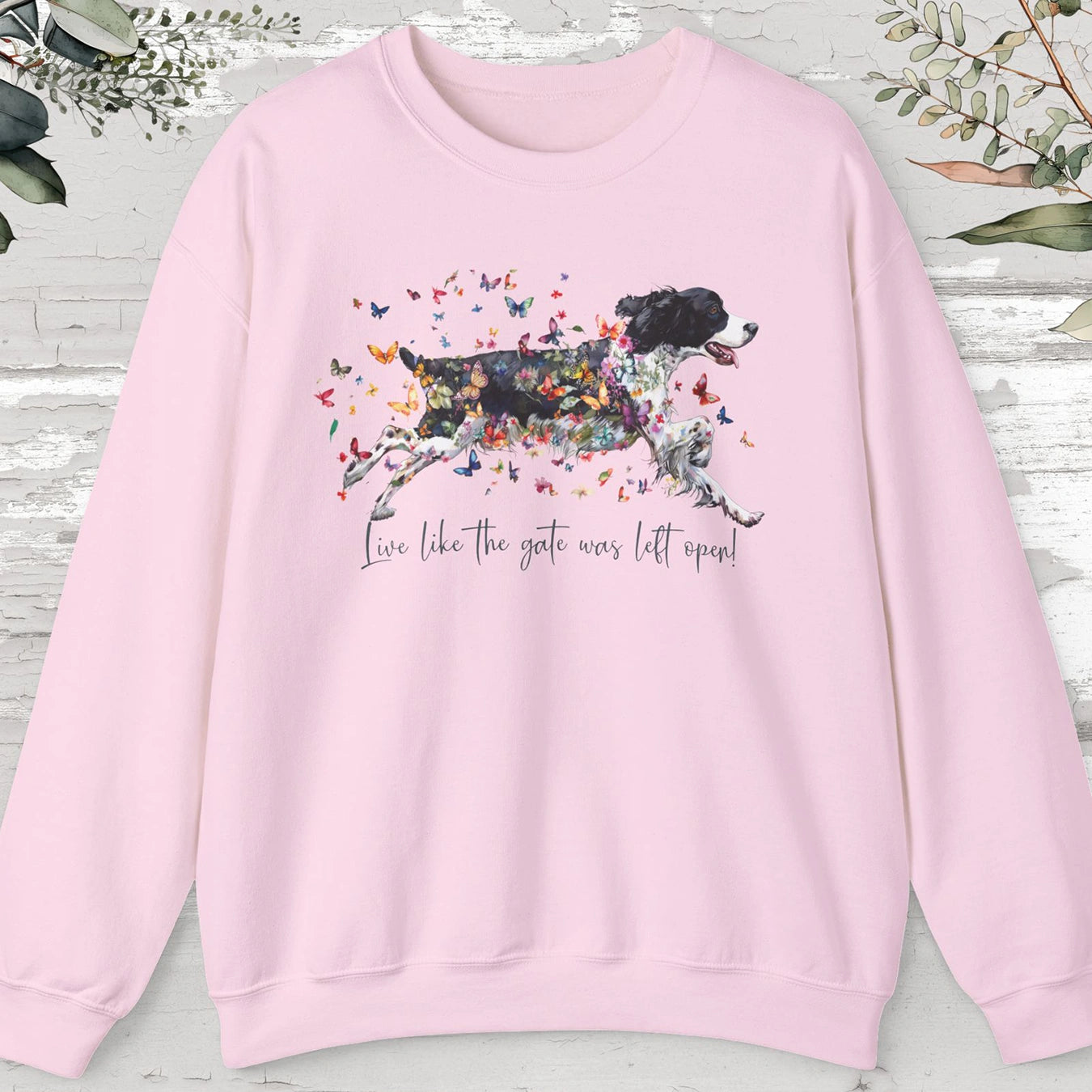 English Springer Spaniel, Live like the gate was left open, unisex Sweatshirt