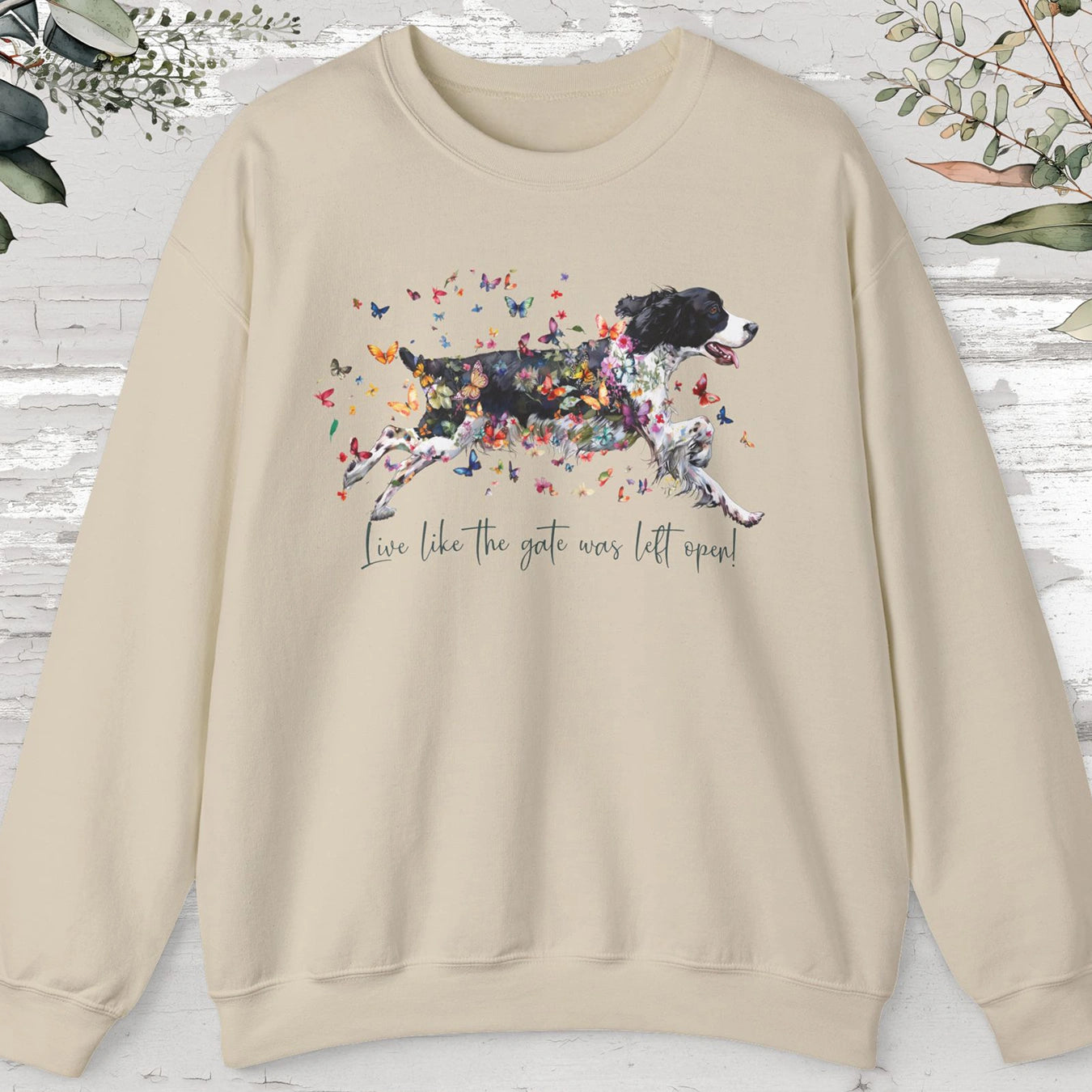 English Springer Spaniel, Live like the gate was left open, unisex Sweatshirt