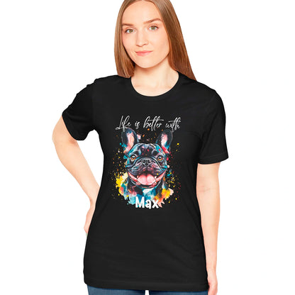 French Bulldog #2 'Life is better with' -  Personalized T shirt