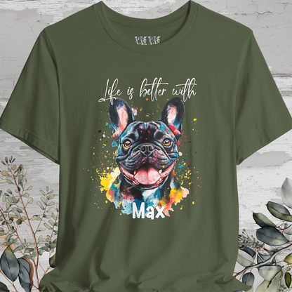 French Bulldog #2 'Life is better with' -  Personalized T shirt