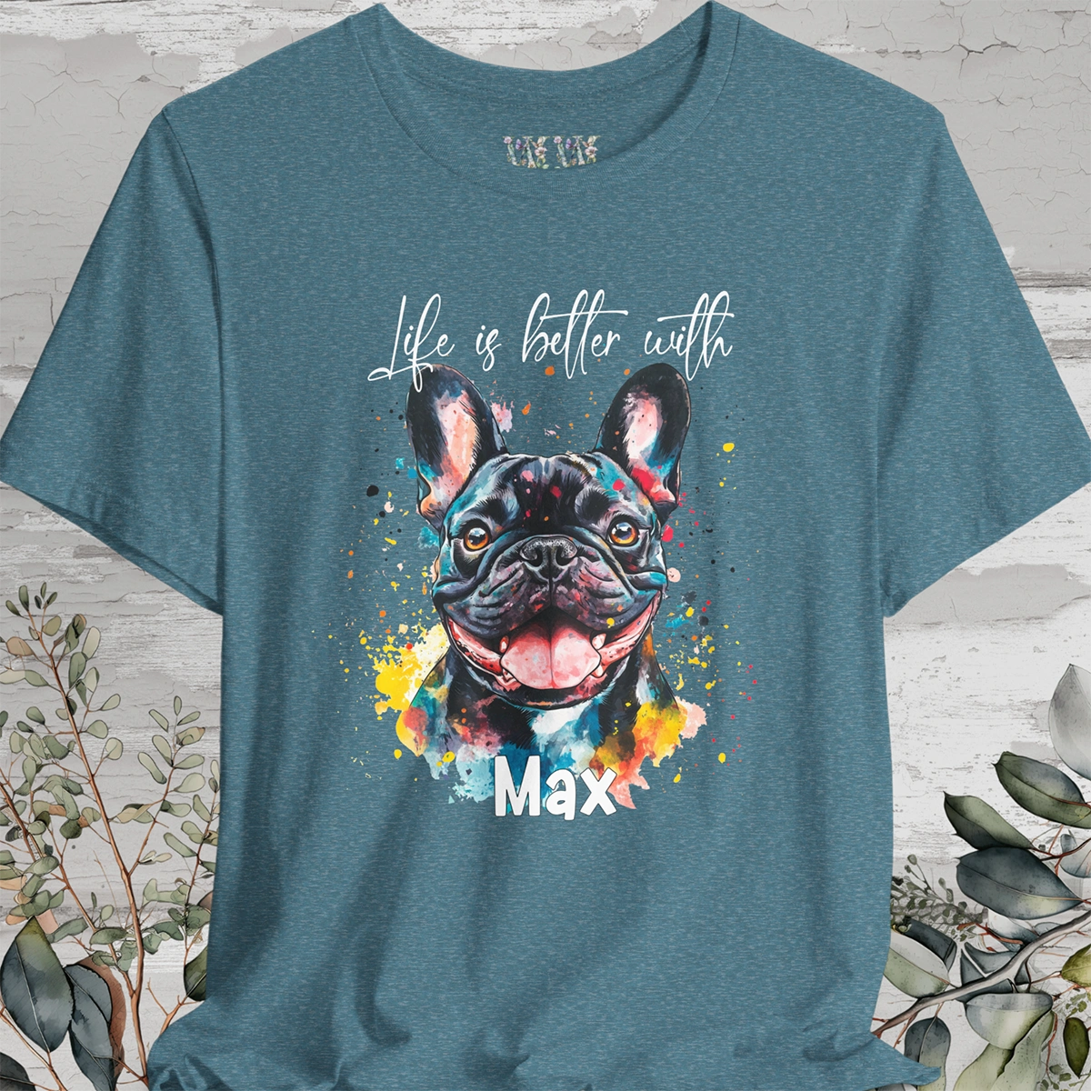 French Bulldog #2 'Life is better with' -  Personalized T shirt