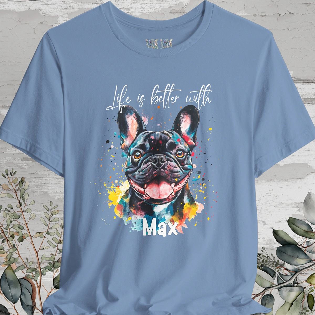 French Bulldog #2 'Life is better with' -  Personalized T shirt