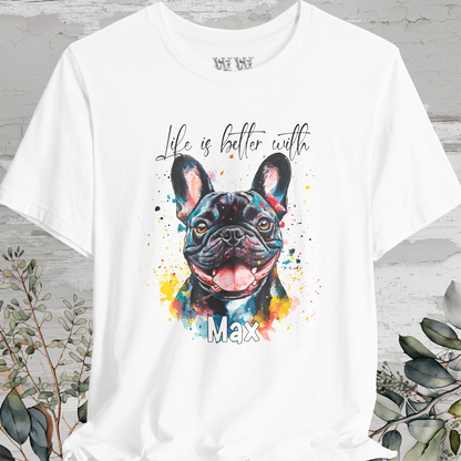 French Bulldog #2 'Life is better with' -  Personalized T shirt