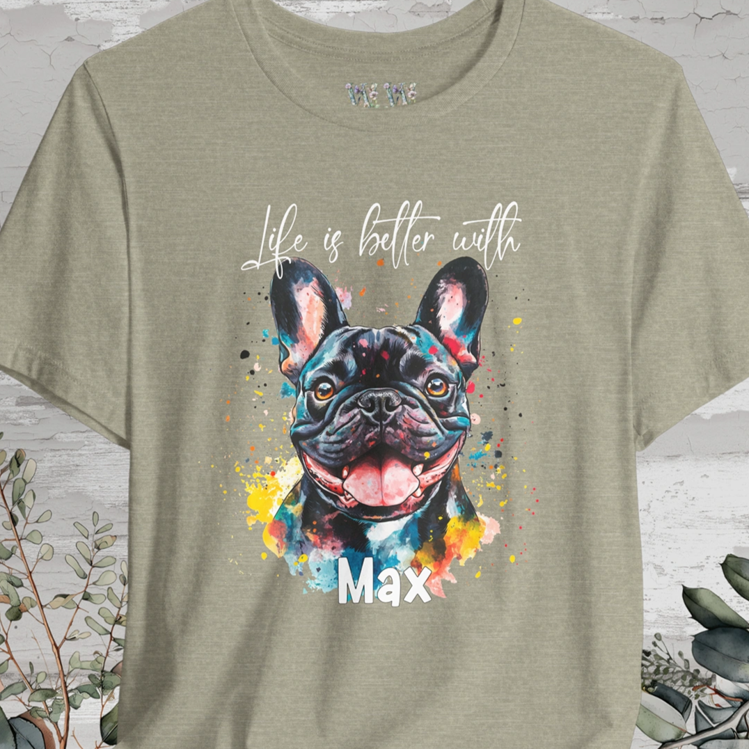 French Bulldog #2 'Life is better with' -  Personalized T shirt