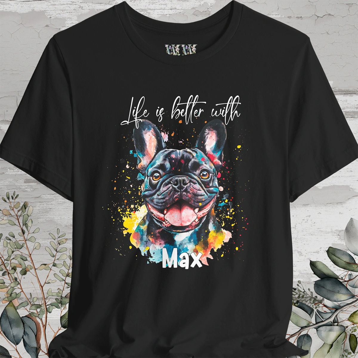 French Bulldog #2 'Life is better with' -  Personalized T shirt