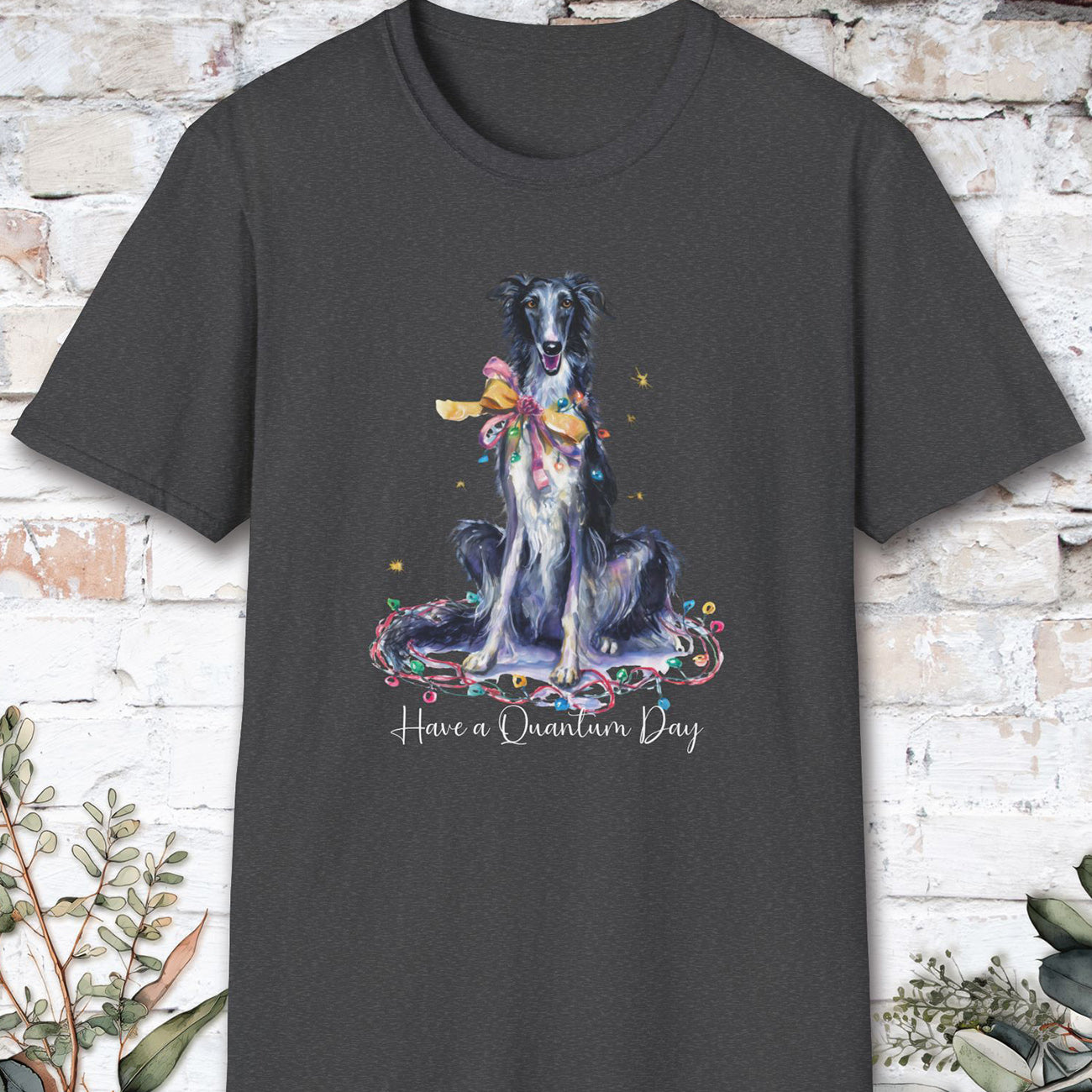 Silken Windhound - Have a Quantum Day unisex T-Shirt
