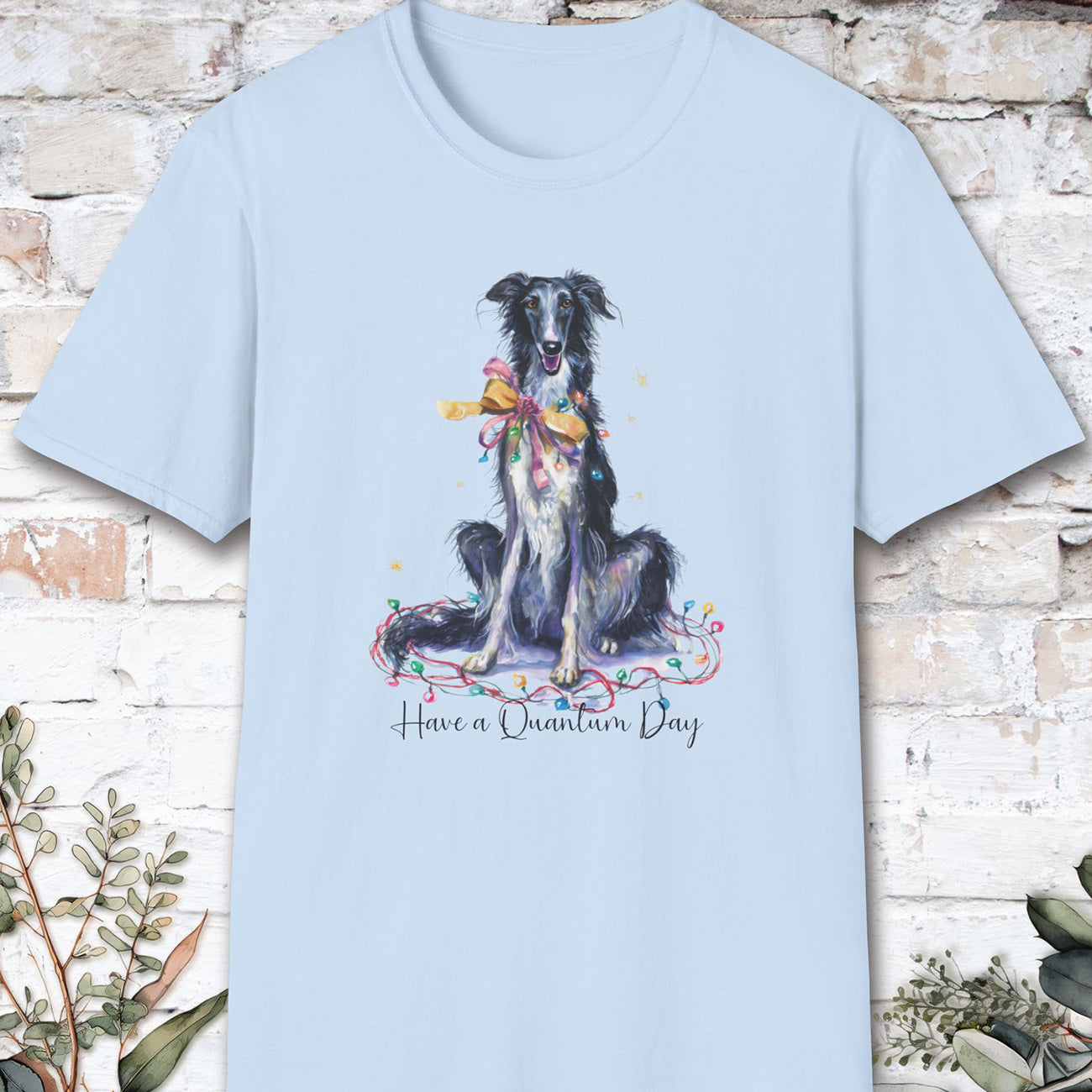 Silken Windhound - Have a Quantum Day unisex T-Shirt