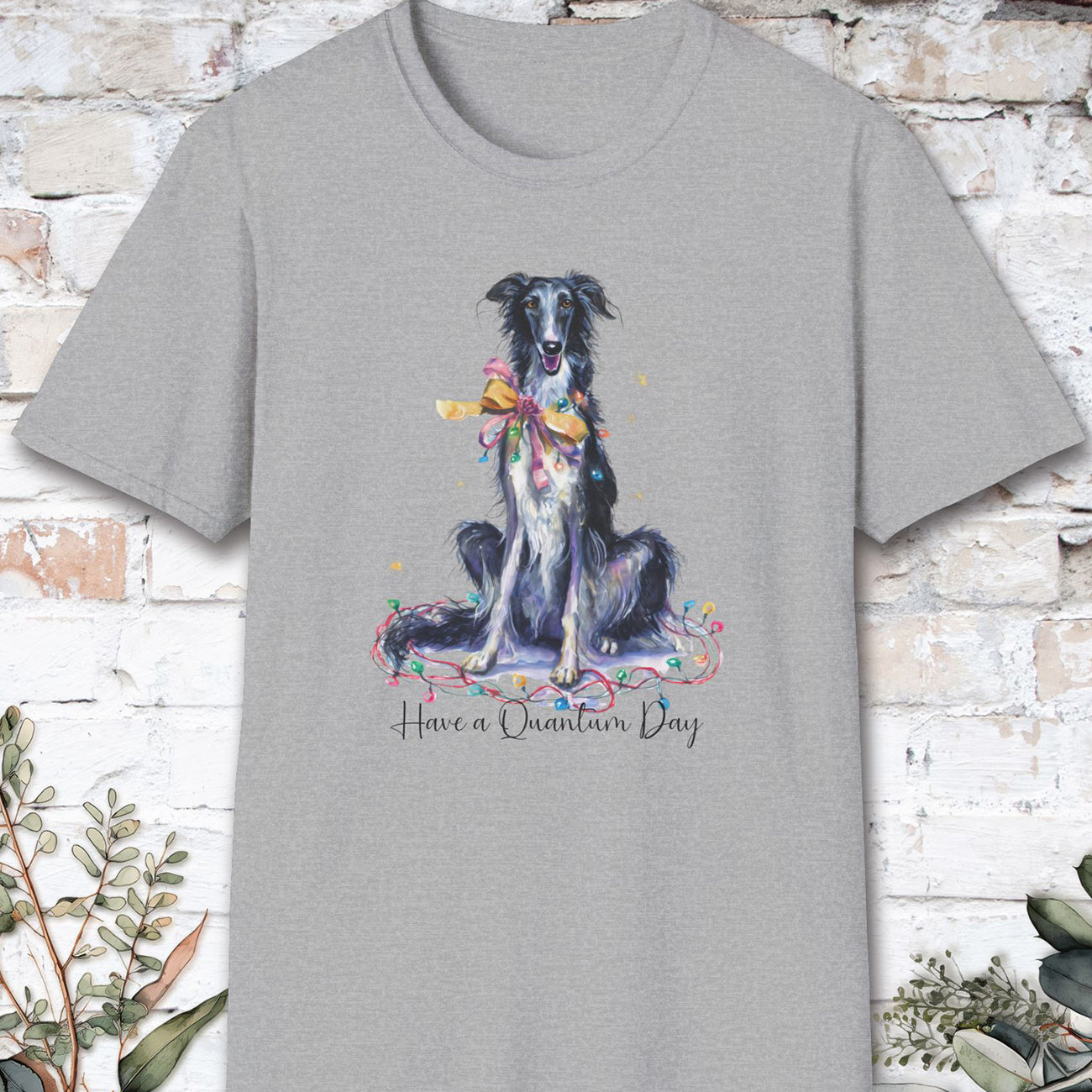 Silken Windhound - Have a Quantum Day unisex T-Shirt