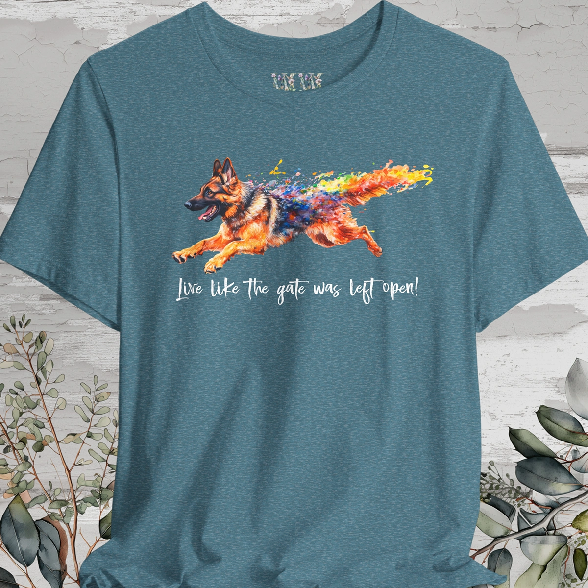 German Shepherd paint - Live like the gate was left open - T shirt