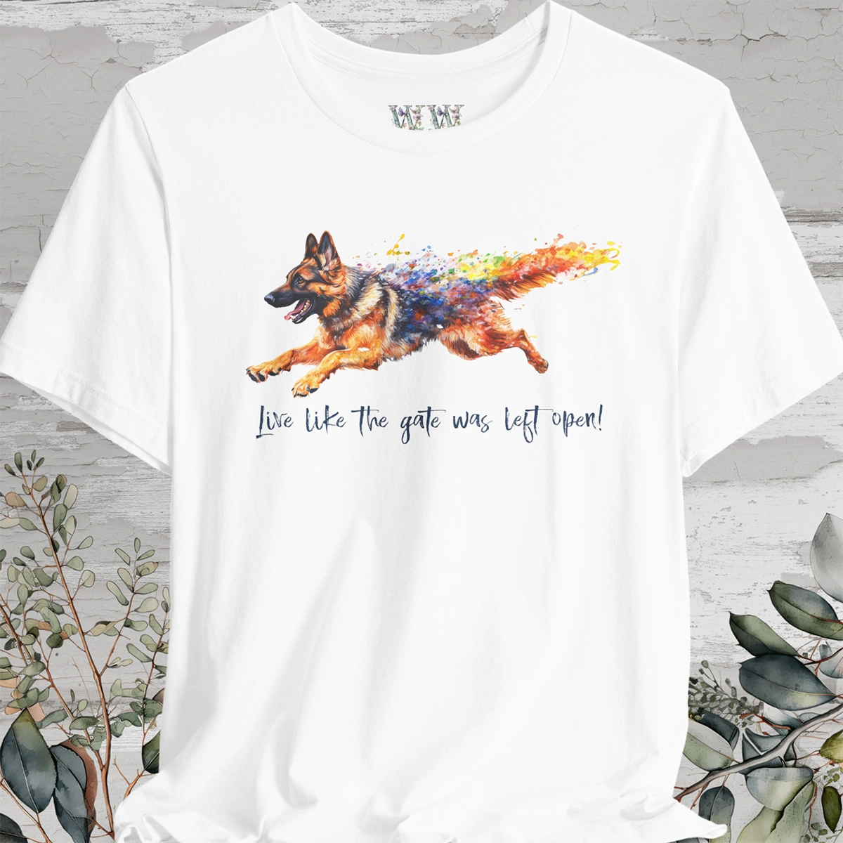 German Shepherd paint - Live like the gate was left open - T shirt