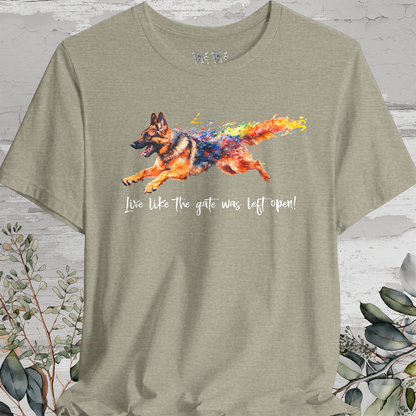 German Shepherd paint - Live like the gate was left open - T shirt