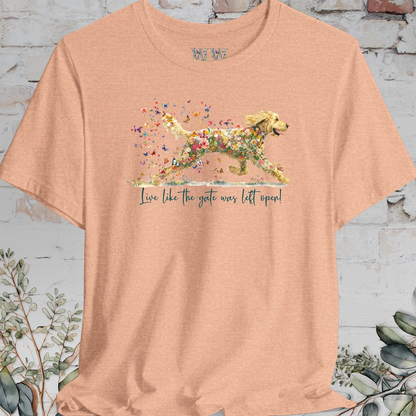 Golden Doodle #3 "Live like the gate was left open" T shirt
