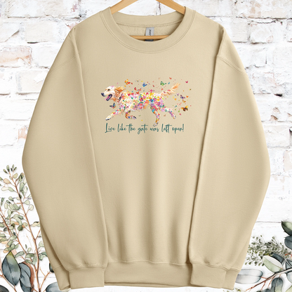 Golden Retriever Live like the gate was left open, Sweatshirt