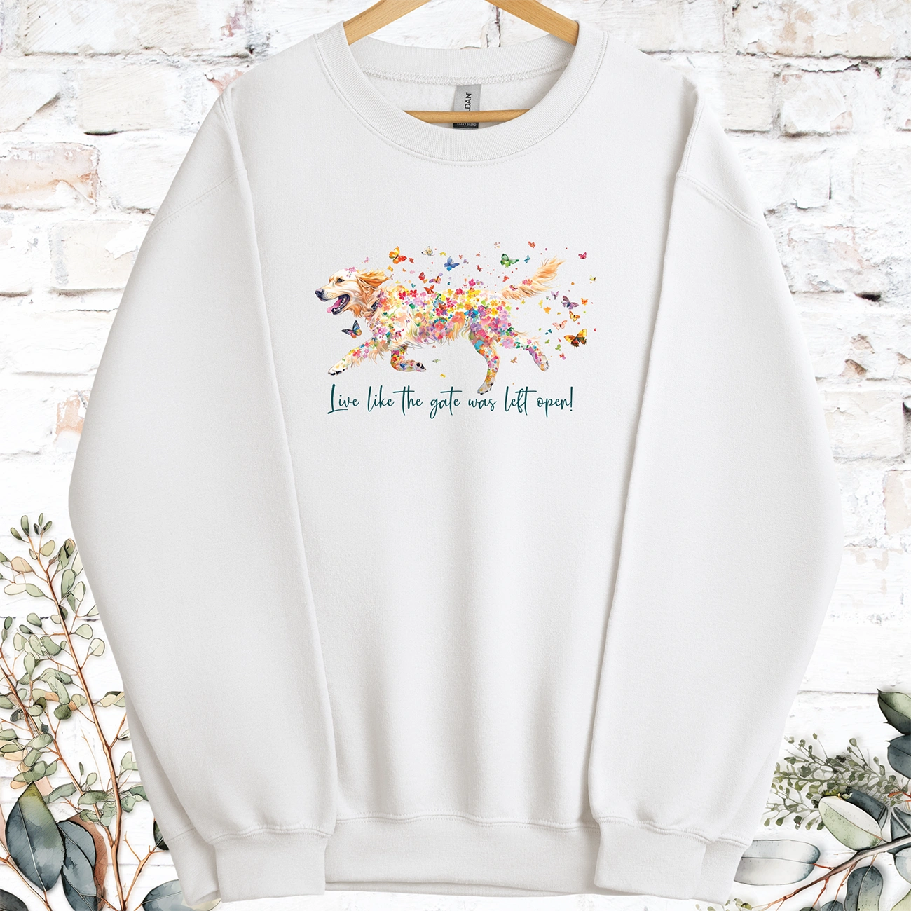 Golden Retriever Live like the gate was left open, Sweatshirt