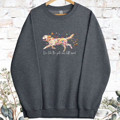 Golden Retriever Live like the gate was left open, Sweatshirt