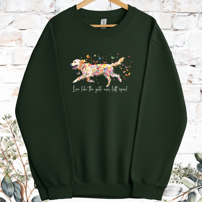Golden Retriever Live like the gate was left open, Sweatshirt