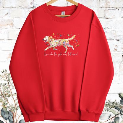 Golden Retriever Live like the gate was left open, Sweatshirt