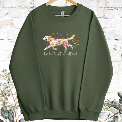 Golden Retriever Live like the gate was left open, Sweatshirt