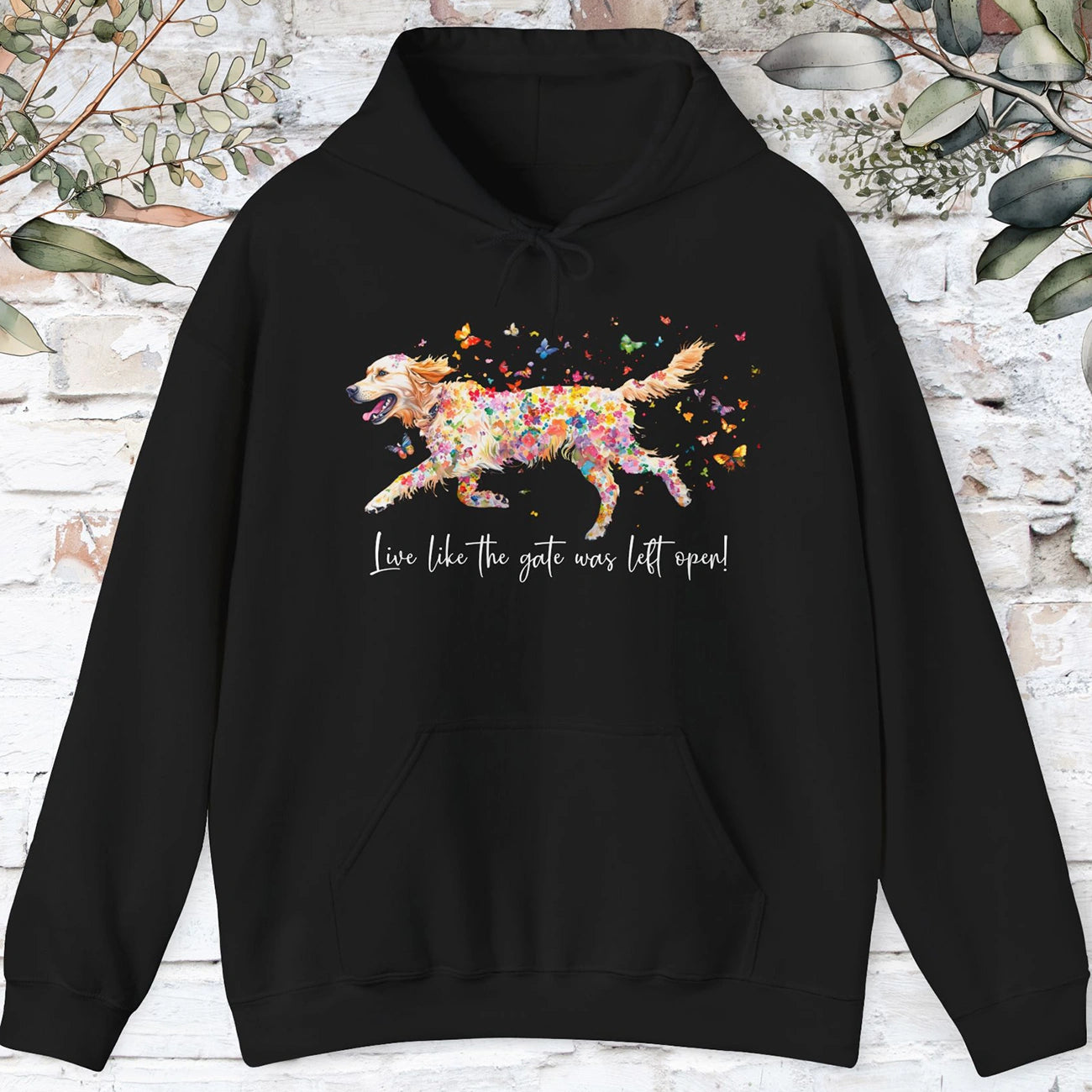 Golden Retriever,  Live like the gate was left open, HOODED Sweatshirt