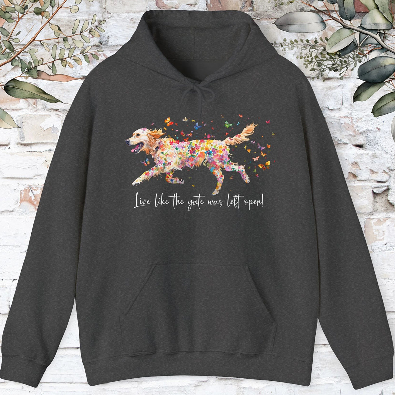 Golden Retriever,  Live like the gate was left open, HOODED Sweatshirt