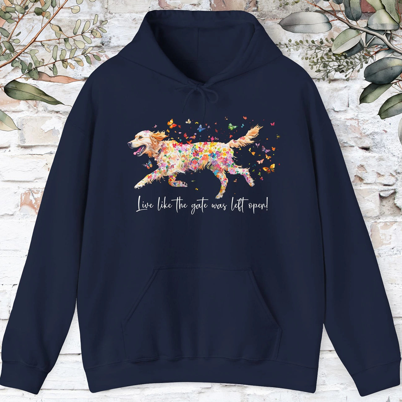Golden Retriever,  Live like the gate was left open, HOODED Sweatshirt
