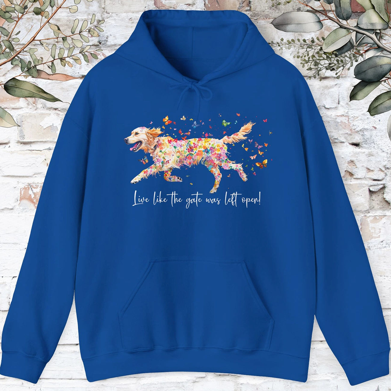 Golden Retriever,  Live like the gate was left open, HOODED Sweatshirt