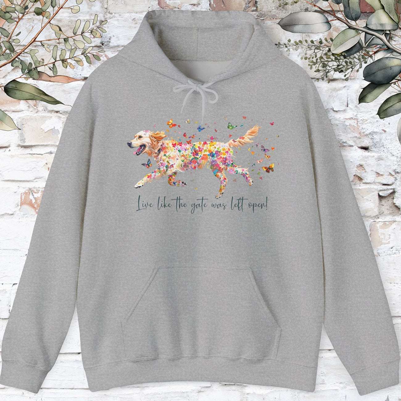 Golden Retriever,  Live like the gate was left open, HOODED Sweatshirt