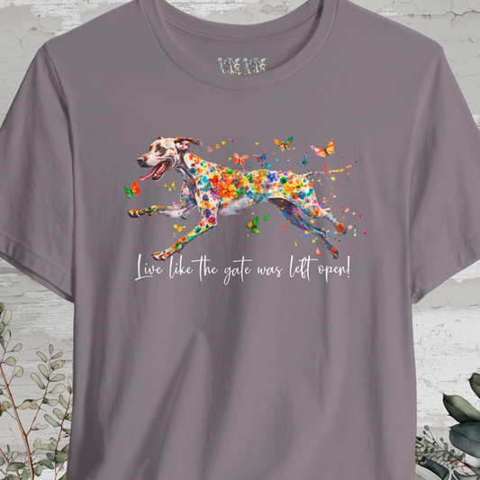 Great Dane #2 "Live like the gate was left open" Unisex T shirt