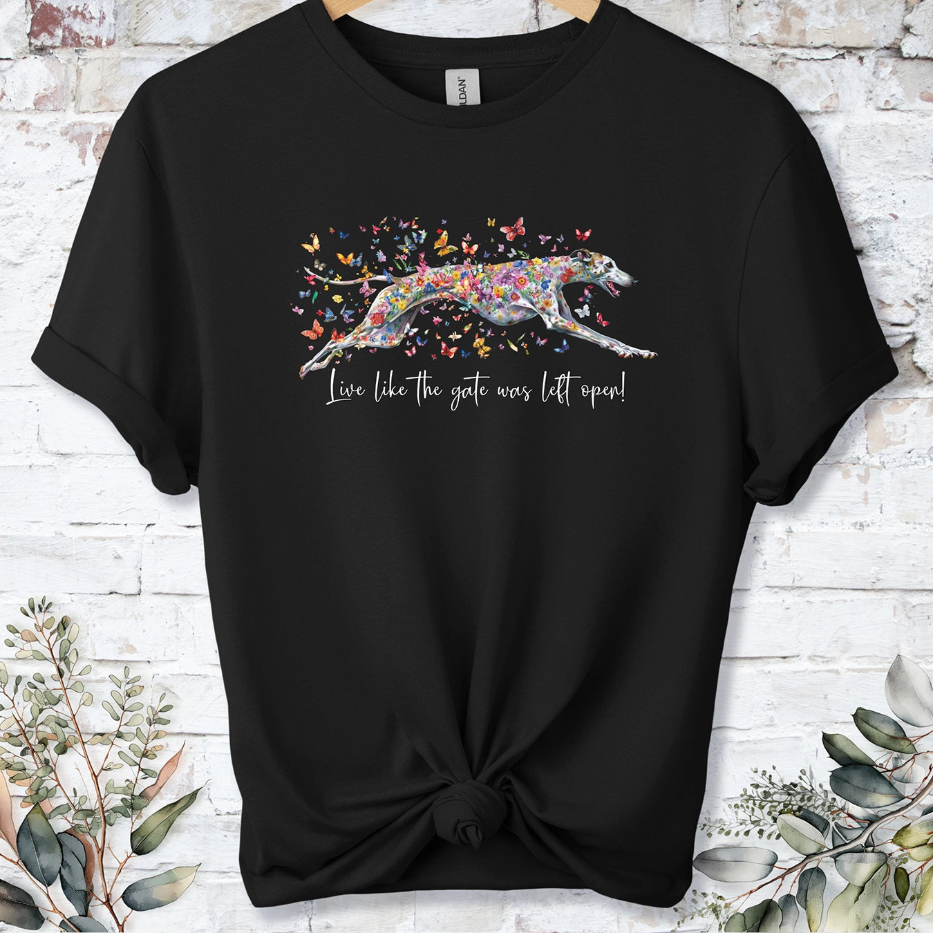 Greyhound #5 'Live like the gate was left open' T shirt