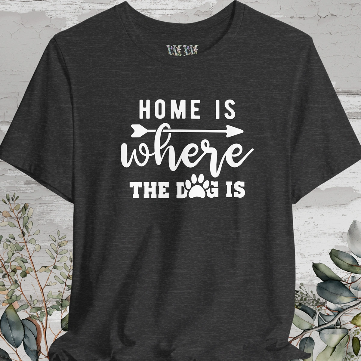 Home is Where the Dog is, Unisex T shirt